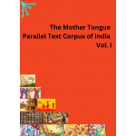 The Mother Tongue Parallel Text Corpus of India Vol. I