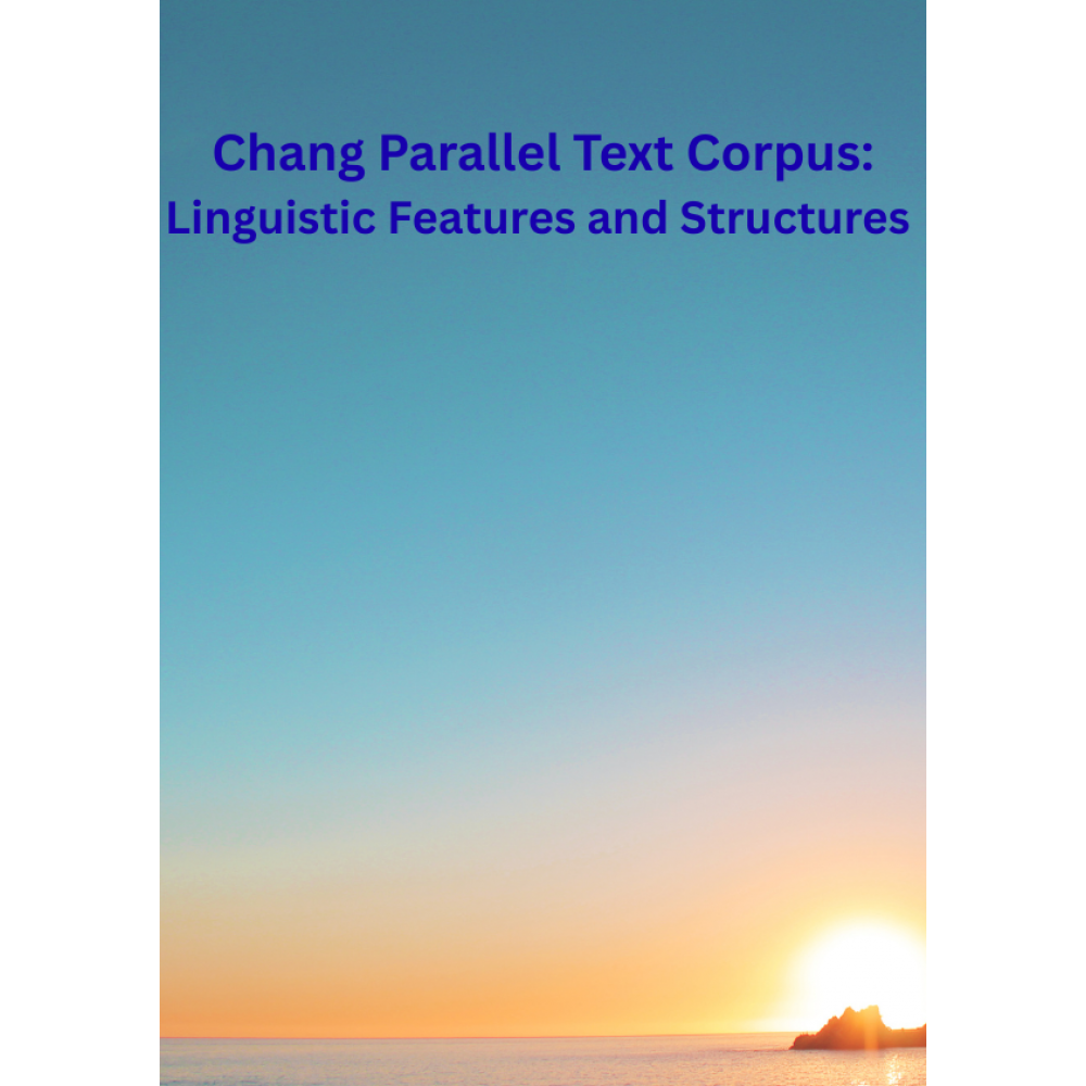 Chang Parallel Text Corpus: Linguistic Features and Structures