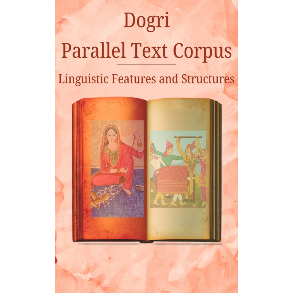 Dogri Parallel Text Corpus: Linguistic Features and Structures