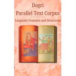 Dogri Parallel Text Corpus: Linguistic Features and Structures