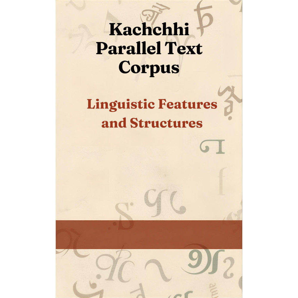 Kachchhi Parallel Text Corpus: Linguistic Features and Structures