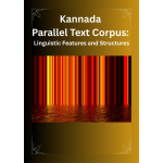 Kannada Parallel Text Corpus: Linguistic Features and Structures