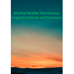 Khezha Parallel Text Corpus: Linguistic Features and Structures