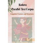 Kodava Parallel Text Corpus: Linguistic Features and Structures