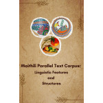 Maithili Parallel Text Corpus: Linguistic Features and Structures